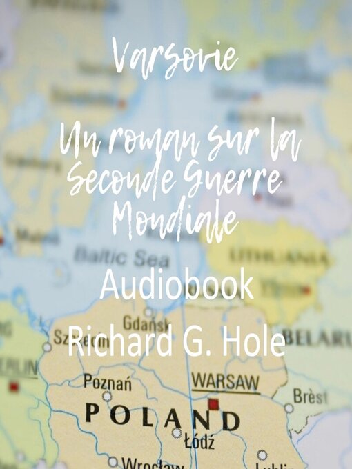 Title details for Varsovie. Un roman sur la Seconde Guerre Mondiale by Richard G. Hole - Available